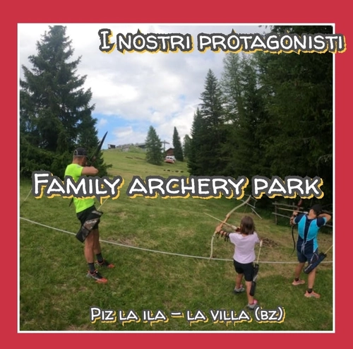 Family Archery Park - Piz la Ila - La Villa in Val Badia (BZ)